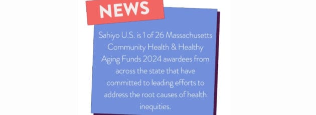 Sahiyo U.S. Joins Massachusetts Community Health and Healthy Aging Funds in 15.8M Initiative to address systemic barriers to health